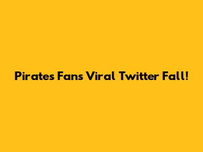 Pirates Fan's Viral Twitter Fall!
