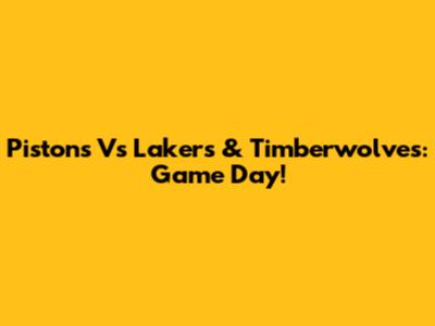 Pistons Vs Lakers & Timberwolves: Game Day!