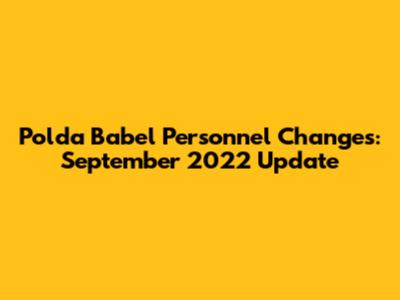 Polda Babel Personnel Changes: September 2022 Update