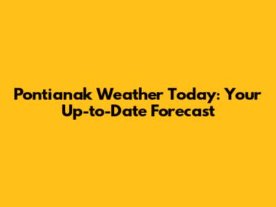 Pontianak Weather Today: Your Up-to-Date Forecast