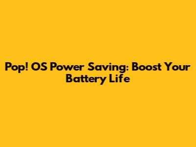 Pop!_OS Power Saving: Boost Your Battery Life