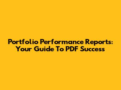 Portfolio Performance Reports: Your Guide To PDF Success