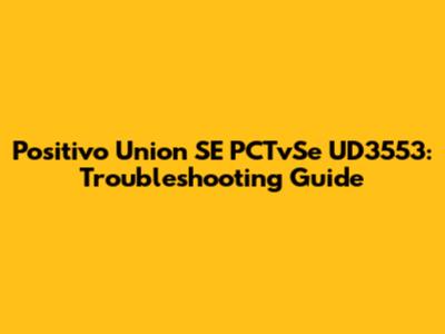 Positivo Union SE PCTvSe UD3553: Troubleshooting Guide