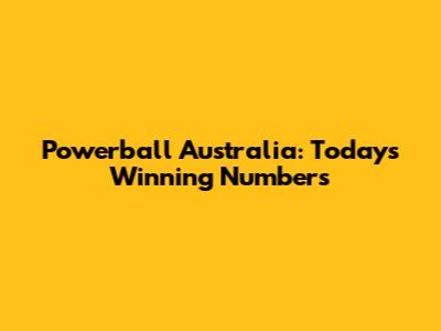 Powerball Australia: Today's Winning Numbers