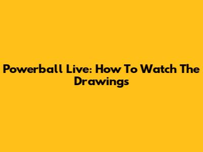 Powerball Live: How To Watch The Drawings