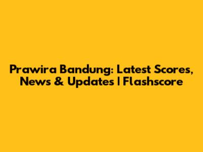Prawira Bandung: Latest Scores, News & Updates | Flashscore