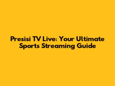 Presisi TV Live: Your Ultimate Sports Streaming Guide