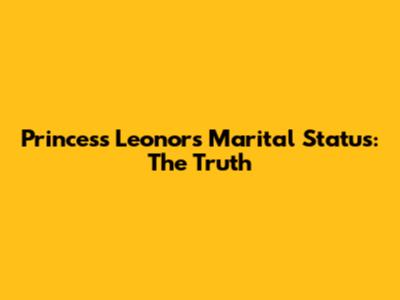 Princess Leonor's Marital Status: The Truth