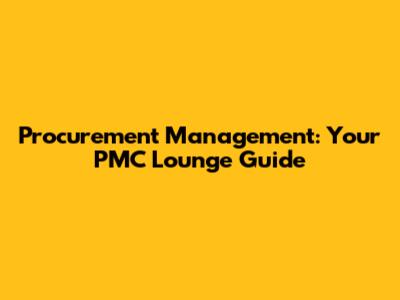 Procurement Management: Your PMC Lounge Guide