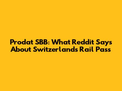 Prodat SBB: What Reddit Says About Switzerland's Rail Pass