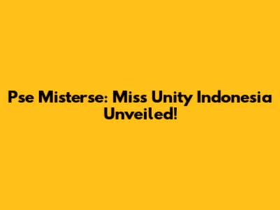 Pse Misterse: Miss Unity Indonesia Unveiled!
