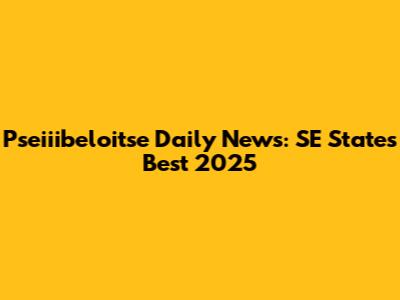 Pseiiibeloitse Daily News: SE State's Best 2025