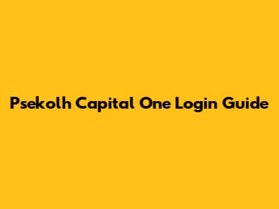 Psekolh Capital One Login Guide