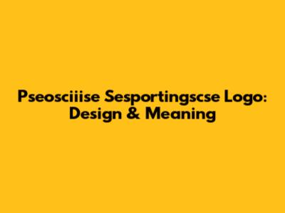 Pseosciiise Sesportingscse Logo: Design & Meaning
