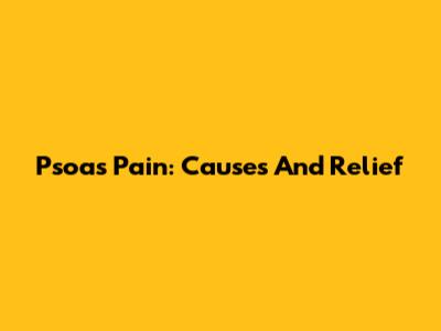 Psoas Pain: Causes And Relief