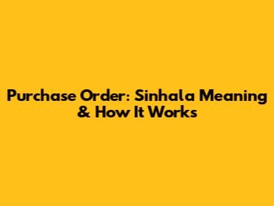 Purchase Order: Sinhala Meaning & How It Works
