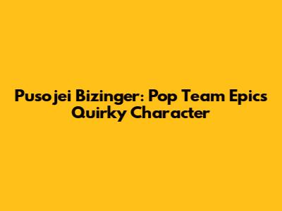 Pusojei Bizinger: Pop Team Epic's Quirky Character
