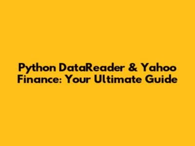 Python DataReader & Yahoo Finance: Your Ultimate Guide