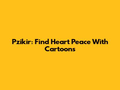 Pzikir: Find Heart Peace With Cartoons