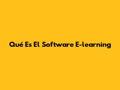 Qué Es El Software E-learning