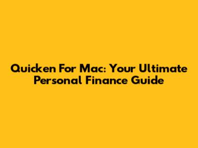 Quicken For Mac: Your Ultimate Personal Finance Guide