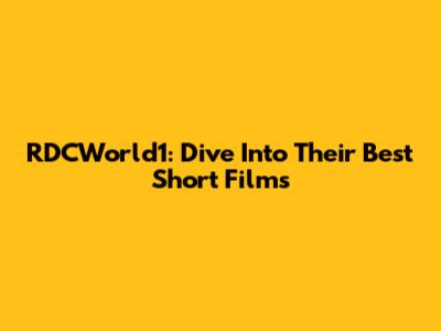 RDCWorld1: Dive Into Their Best Short Films