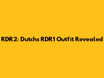 RDR2: Dutch's RDR1 Outfit Revealed