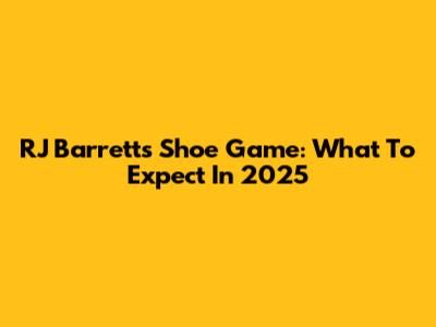 RJ Barrett's Shoe Game: What To Expect In 2025