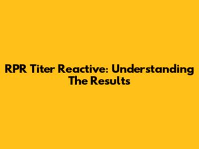 RPR Titer Reactive: Understanding The Results