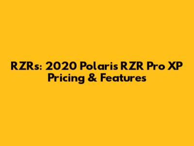 RZRs: 2020 Polaris RZR Pro XP Pricing & Features
