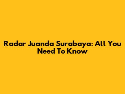 Radar Juanda Surabaya: All You Need To Know