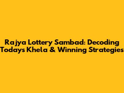 Rajya Lottery Sambad: Decoding Today's Khela & Winning Strategies