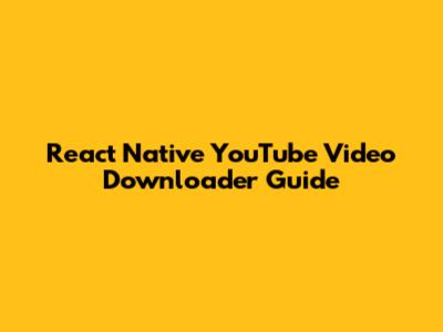 React Native YouTube Video Downloader Guide