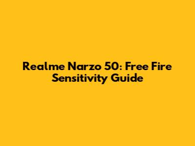 Realme Narzo 50: Free Fire Sensitivity Guide