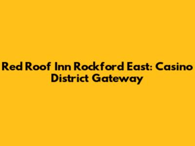 Red Roof Inn Rockford East: Casino District Gateway
