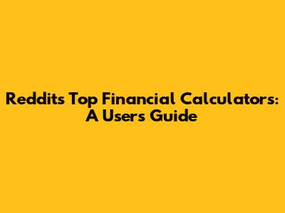 Reddit's Top Financial Calculators: A User's Guide