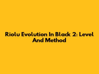 Riolu Evolution In Black 2: Level And Method