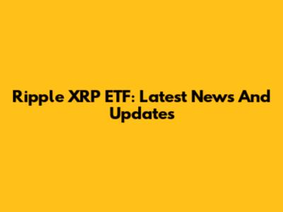 Ripple XRP ETF: Latest News And Updates