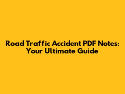 Road Traffic Accident PDF Notes: Your Ultimate Guide