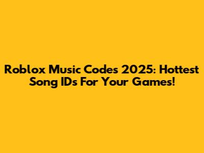 Roblox Music Codes 2025: Hottest Song IDs For Your Games!