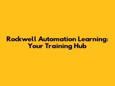 Rockwell Automation Learning: Your Training Hub