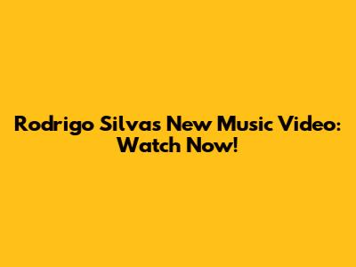 Rodrigo Silva's New Music Video: Watch Now!