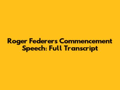 Roger Federer's Commencement Speech: Full Transcript