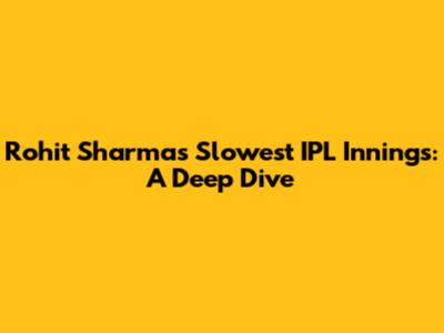 Rohit Sharma's Slowest IPL Innings: A Deep Dive