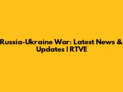 Russia-Ukraine War: Latest News & Updates | RTVE