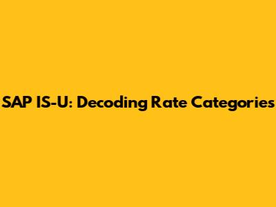 SAP IS-U: Decoding Rate Categories