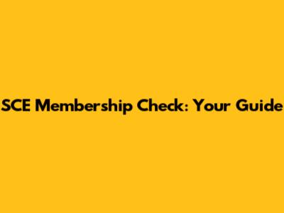 SCE Membership Check: Your Guide