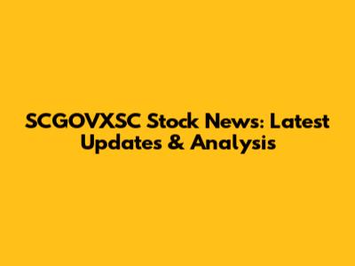SCGOVXSC Stock News: Latest Updates & Analysis