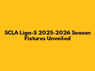 SCLA Liga-S 2025-2026 Season Fixtures Unveiled