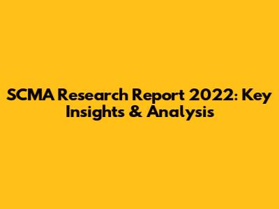 SCMA Research Report 2022: Key Insights & Analysis